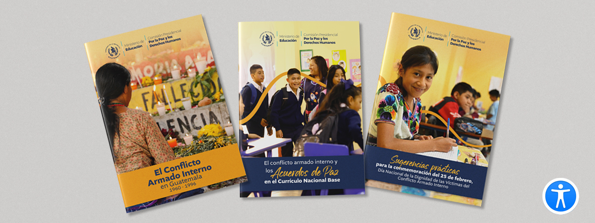 En la imagen se observan las portadas de 3 documentos elaborados en coordinación entre el Ministerio de Educación y la Comisión Presidencial por la paz y los derechos humanos, los documentos abordan el tema del Conflicto Armado Interno en Guatemala.