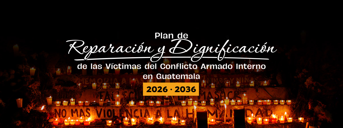 En la imagen se observa el título "Plan de Reparación y Dignificación de las Víctimas del Conflicto Armado Interno en Guatemala, 2026 - 2036. En el fondo, un altar con velas y un texto que dice "No más violencia a la humanidad".